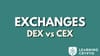 Centralized vs Decentralized Exchanges: Which is Best for Your Crypto?
