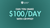 how to make 100 dollar a day with crypto