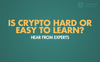 how to learn crypto? is it hard?