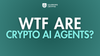 what are crypto ai agents explained